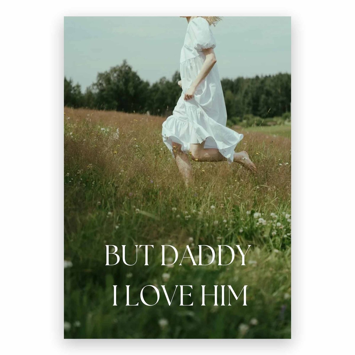 But Daddy I Love Him Poster - ReeseFaithDesigns