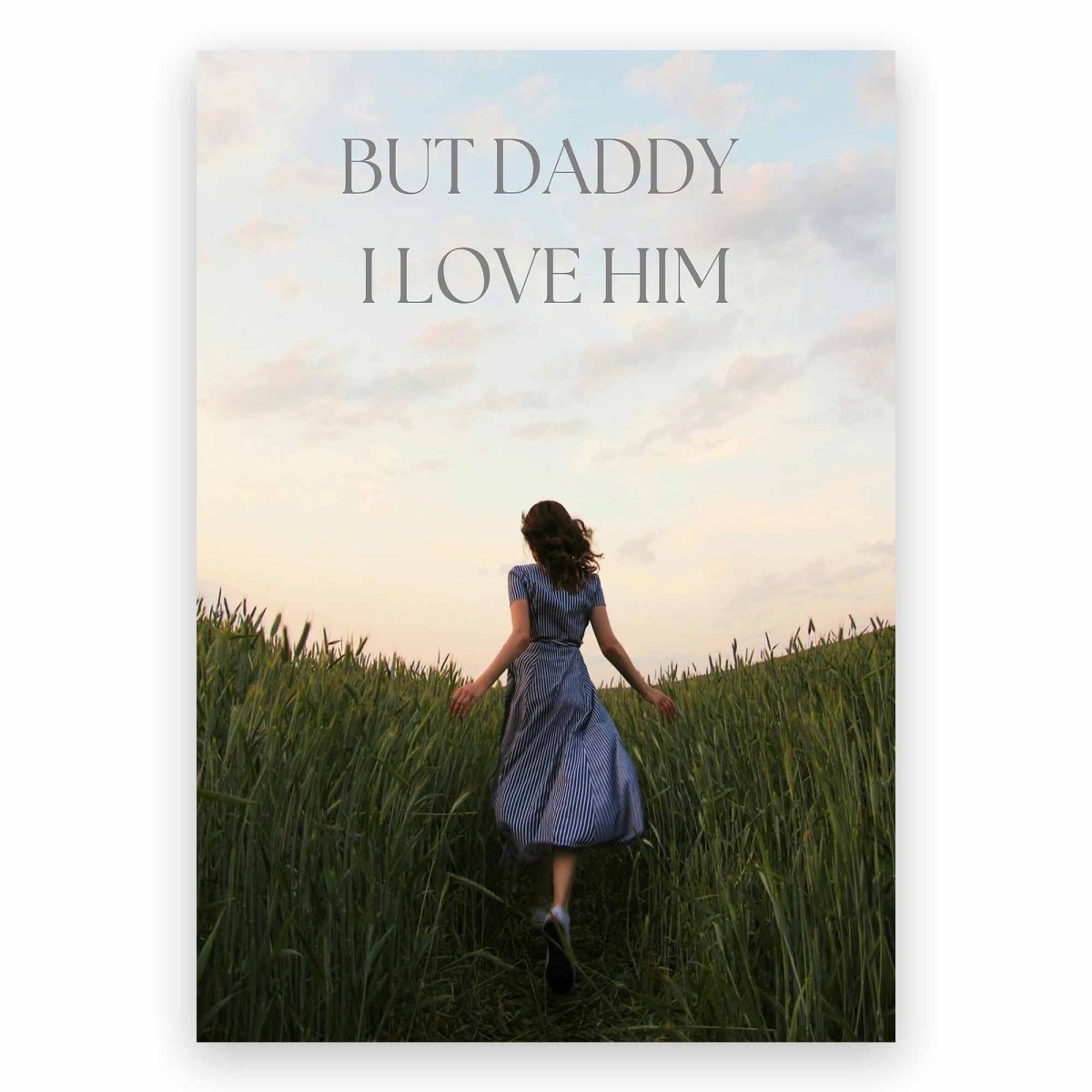 But Daddy I Love Him Poster - ReeseFaithDesigns