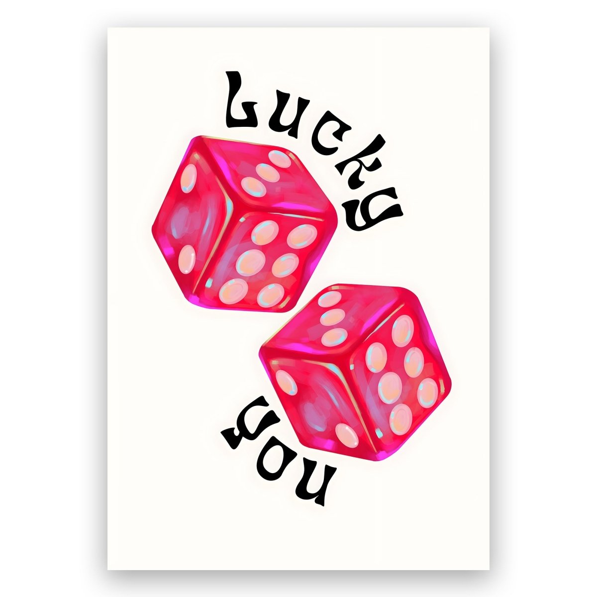 Lucky You Dice Poster - ReeseFaithDesigns